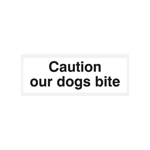 Caution Our Dogs Bite 120 x 360 Rigid